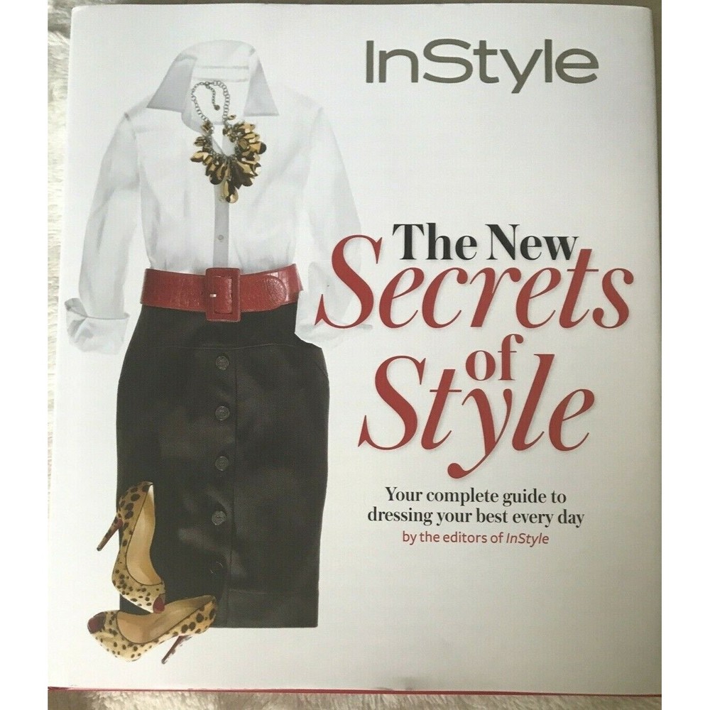 Secrets Of Style Complete Guide To Dress Your Best InStyle Magazine Hardback NEW